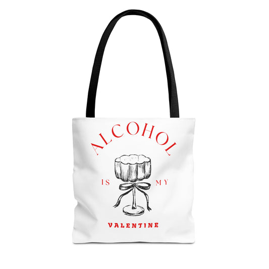 ALCOHOL IS MY VALENTINE ~ Tote Bag Various Sizes