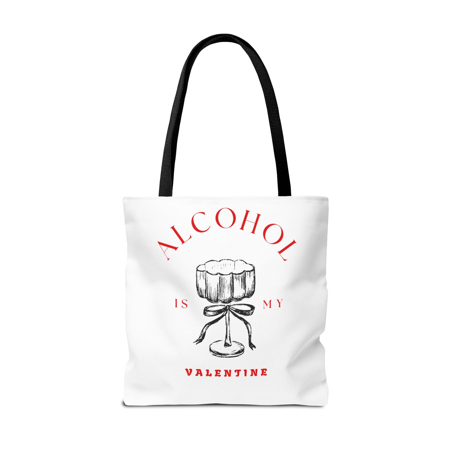 ALCOHOL IS MY VALENTINE ~ Tote Bag Various Sizes