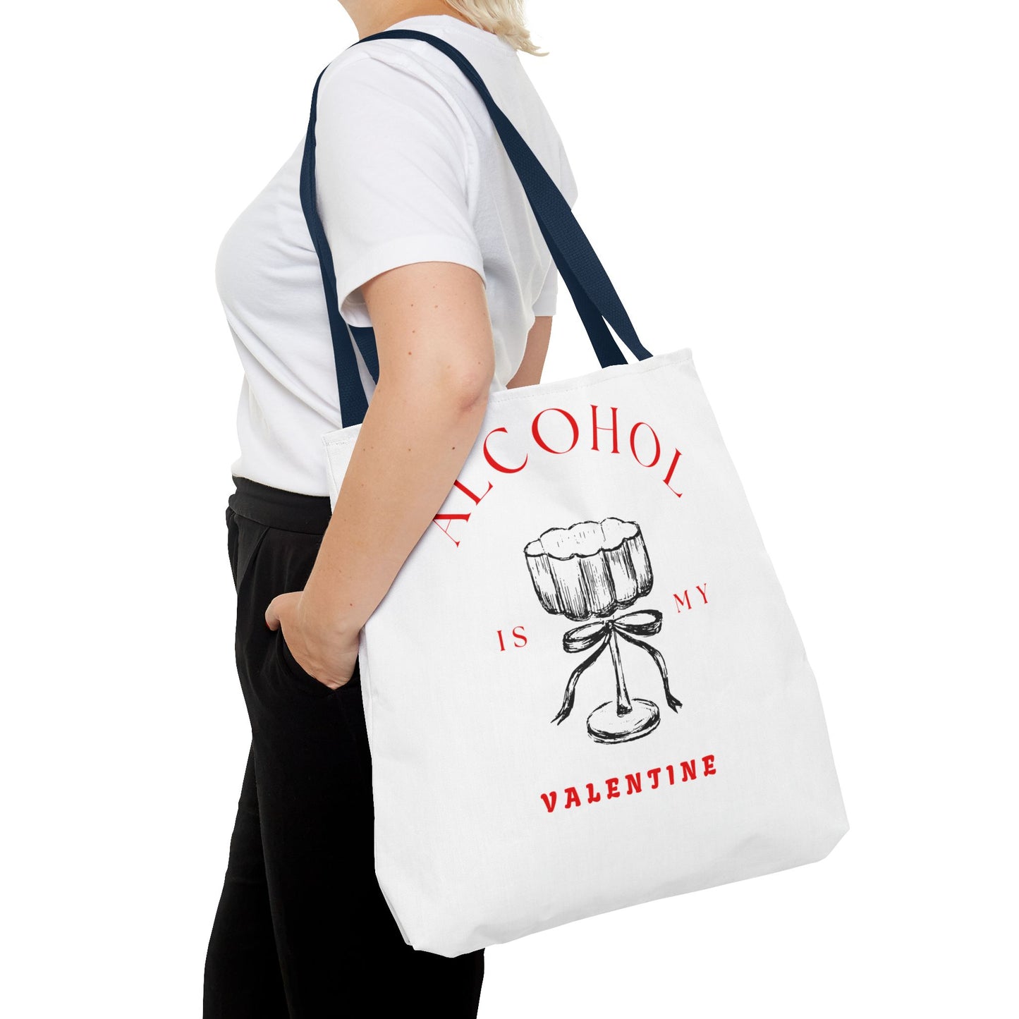 ALCOHOL IS MY VALENTINE ~ Tote Bag Various Sizes