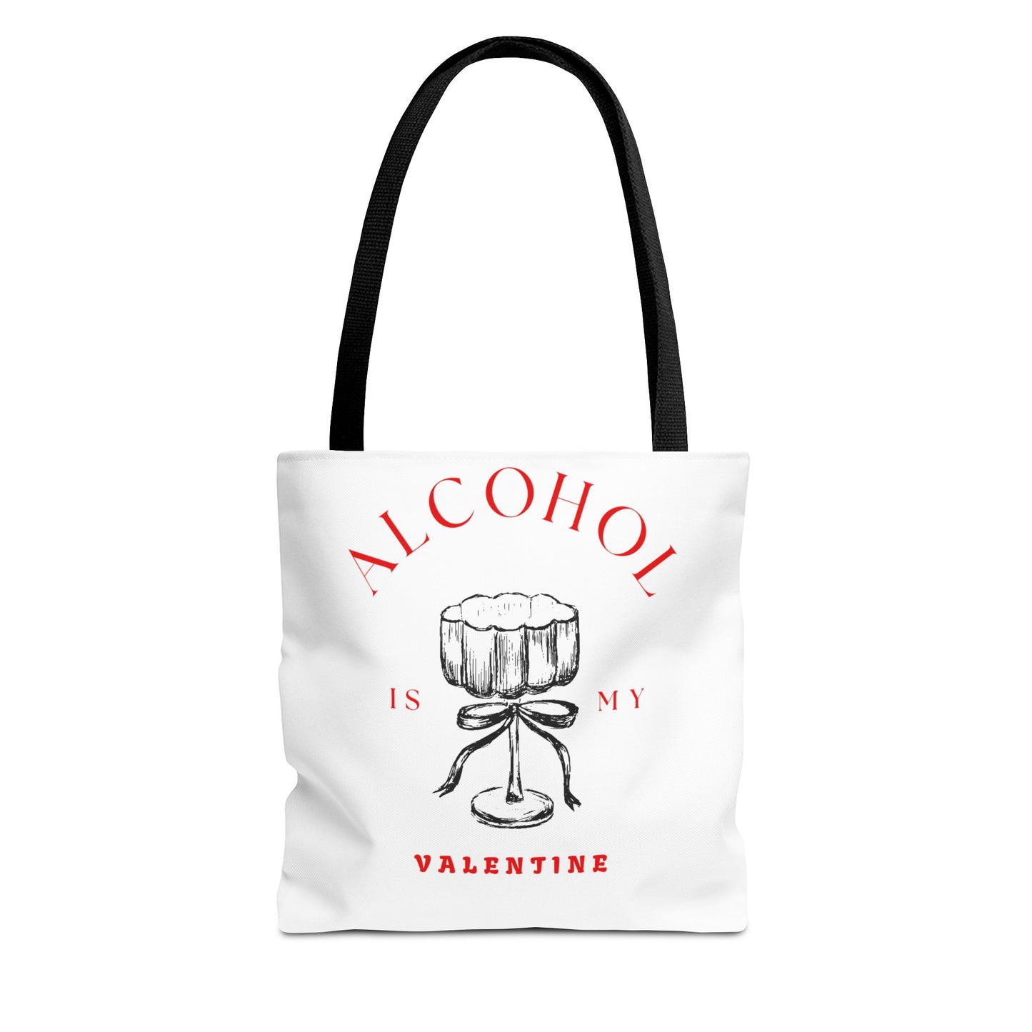 ALCOHOL IS MY VALENTINE ~ Tote Bag Various Sizes