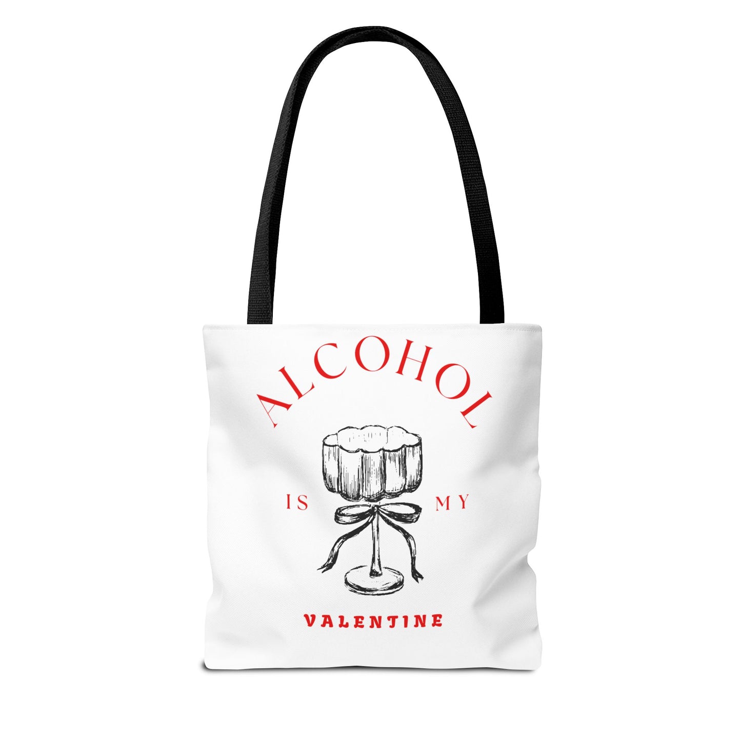 ALCOHOL IS MY VALENTINE ~ Tote Bag Various Sizes