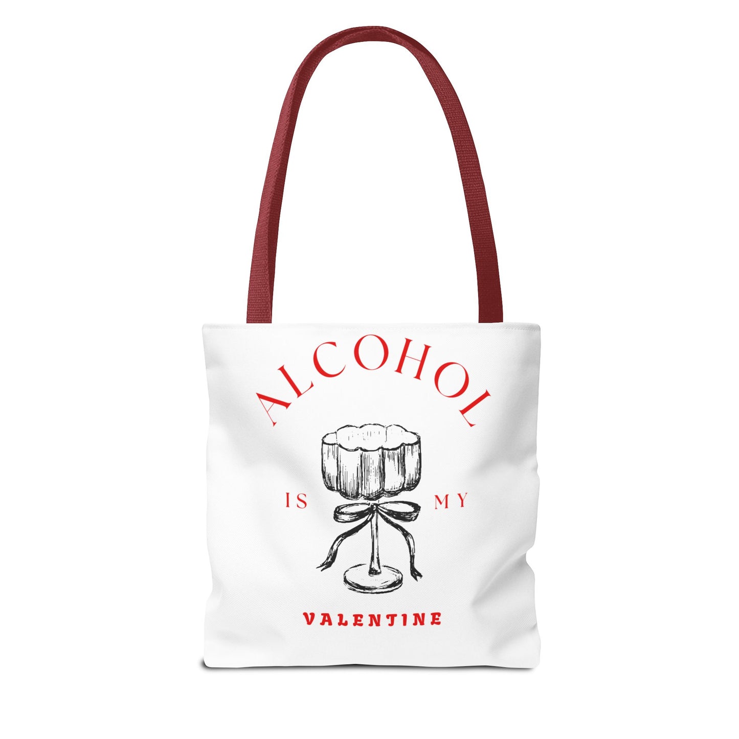 ALCOHOL IS MY VALENTINE ~ Tote Bag Various Sizes