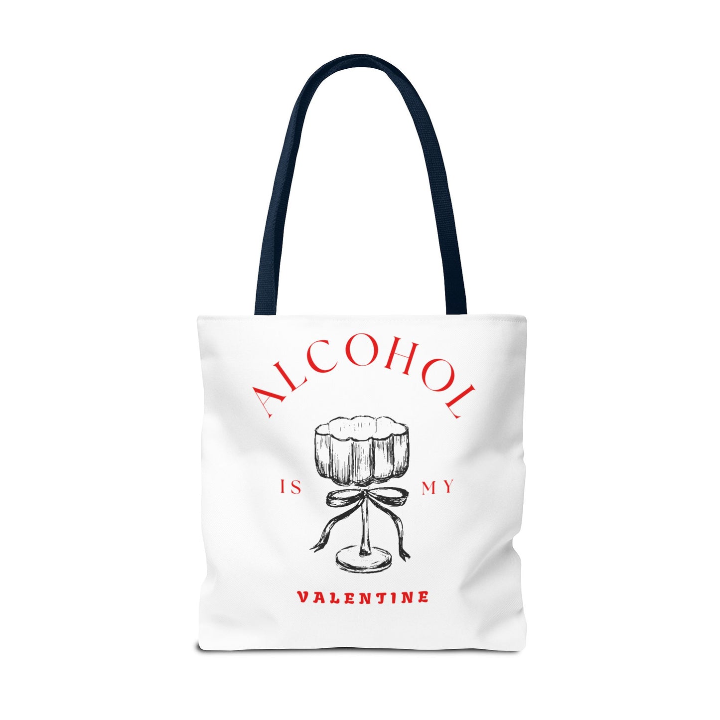 ALCOHOL IS MY VALENTINE ~ Tote Bag Various Sizes