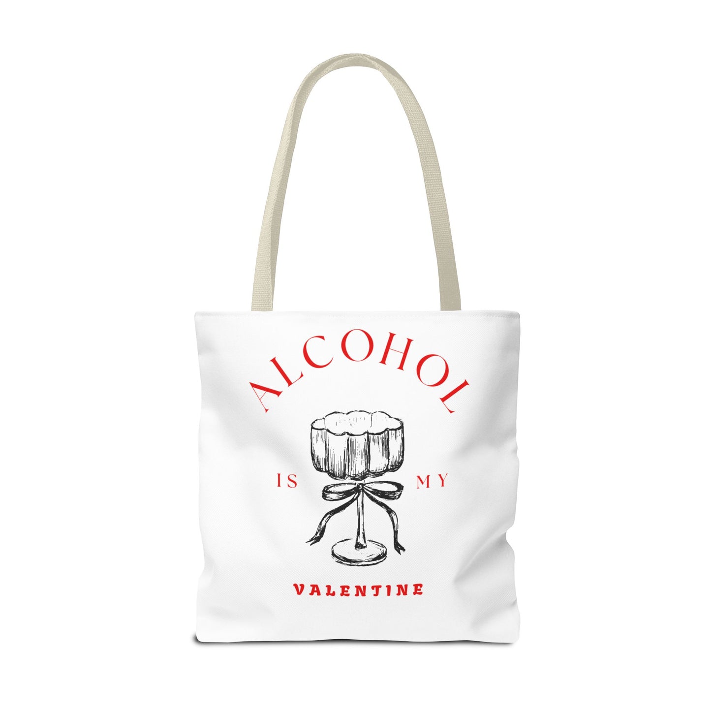 ALCOHOL IS MY VALENTINE ~ Tote Bag Various Sizes