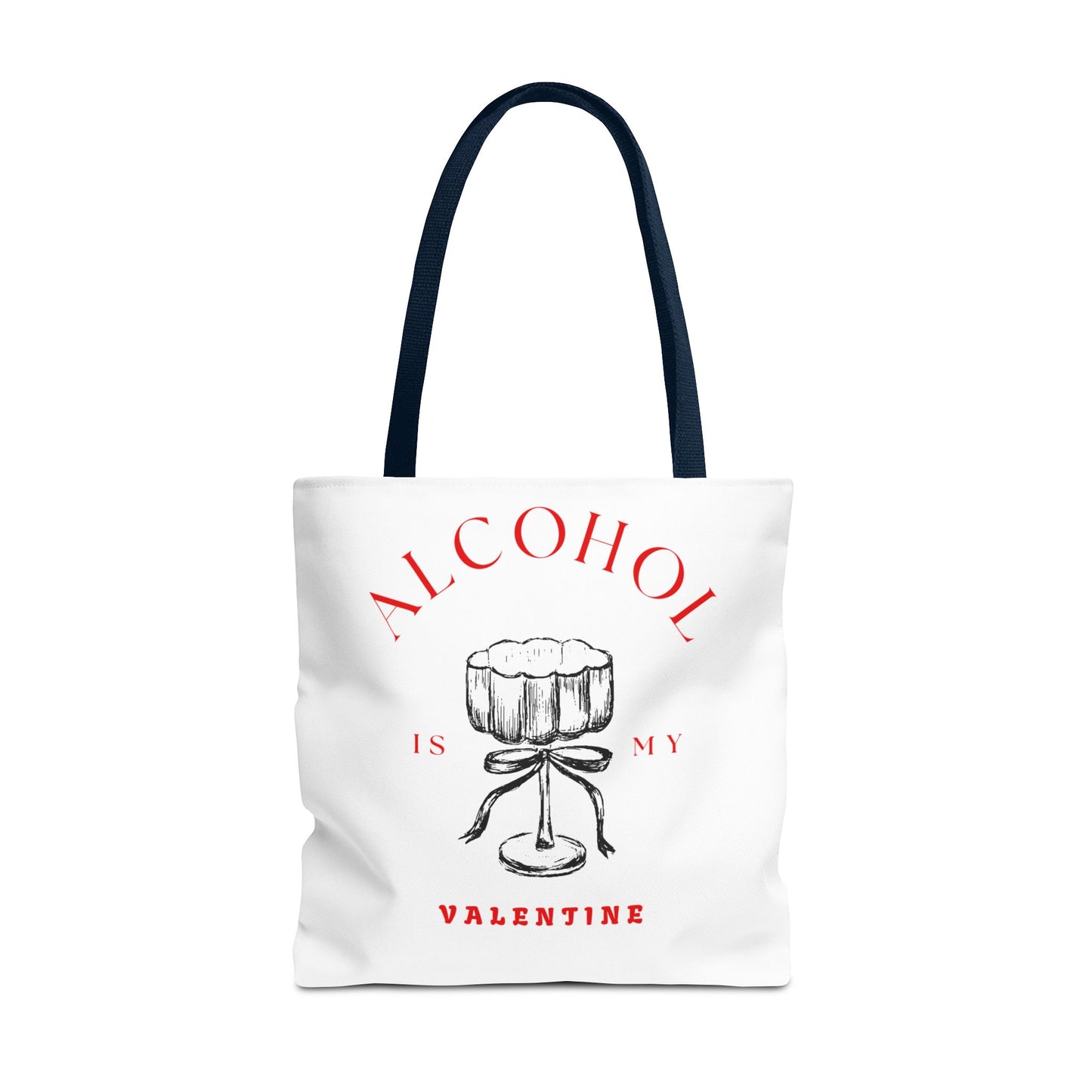 ALCOHOL IS MY VALENTINE ~ Tote Bag Various Sizes