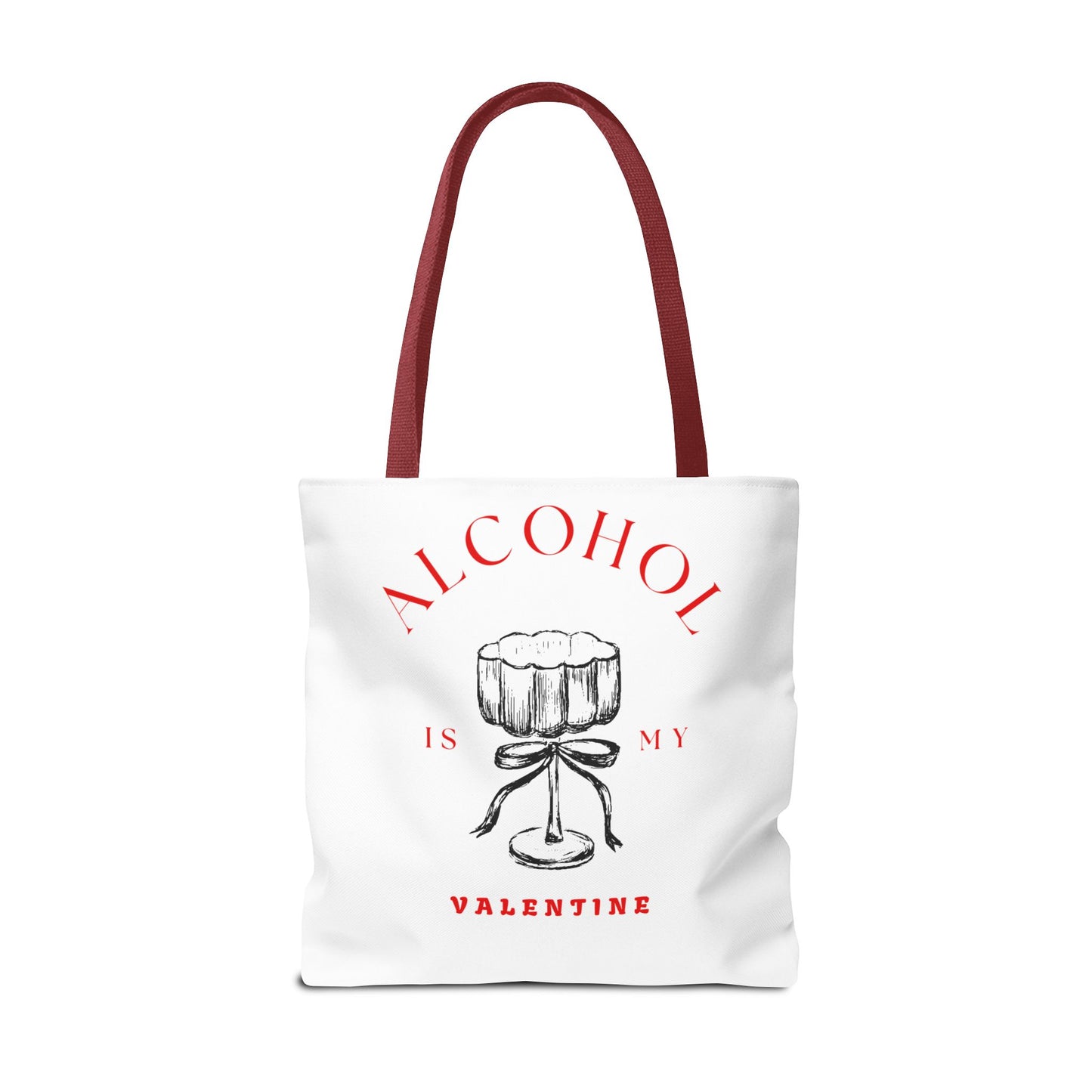 ALCOHOL IS MY VALENTINE ~ Tote Bag Various Sizes