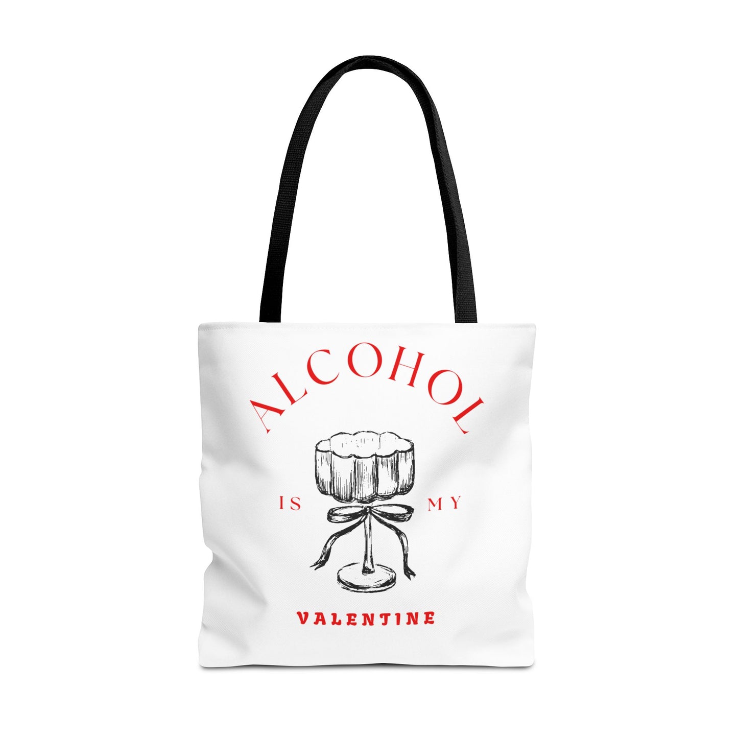 ALCOHOL IS MY VALENTINE ~ Tote Bag Various Sizes