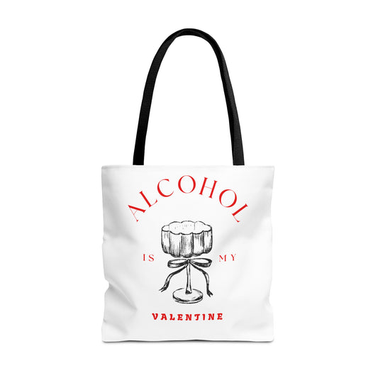 ALCOHOL IS MY VALENTINE ~ Tote Bag Various Sizes