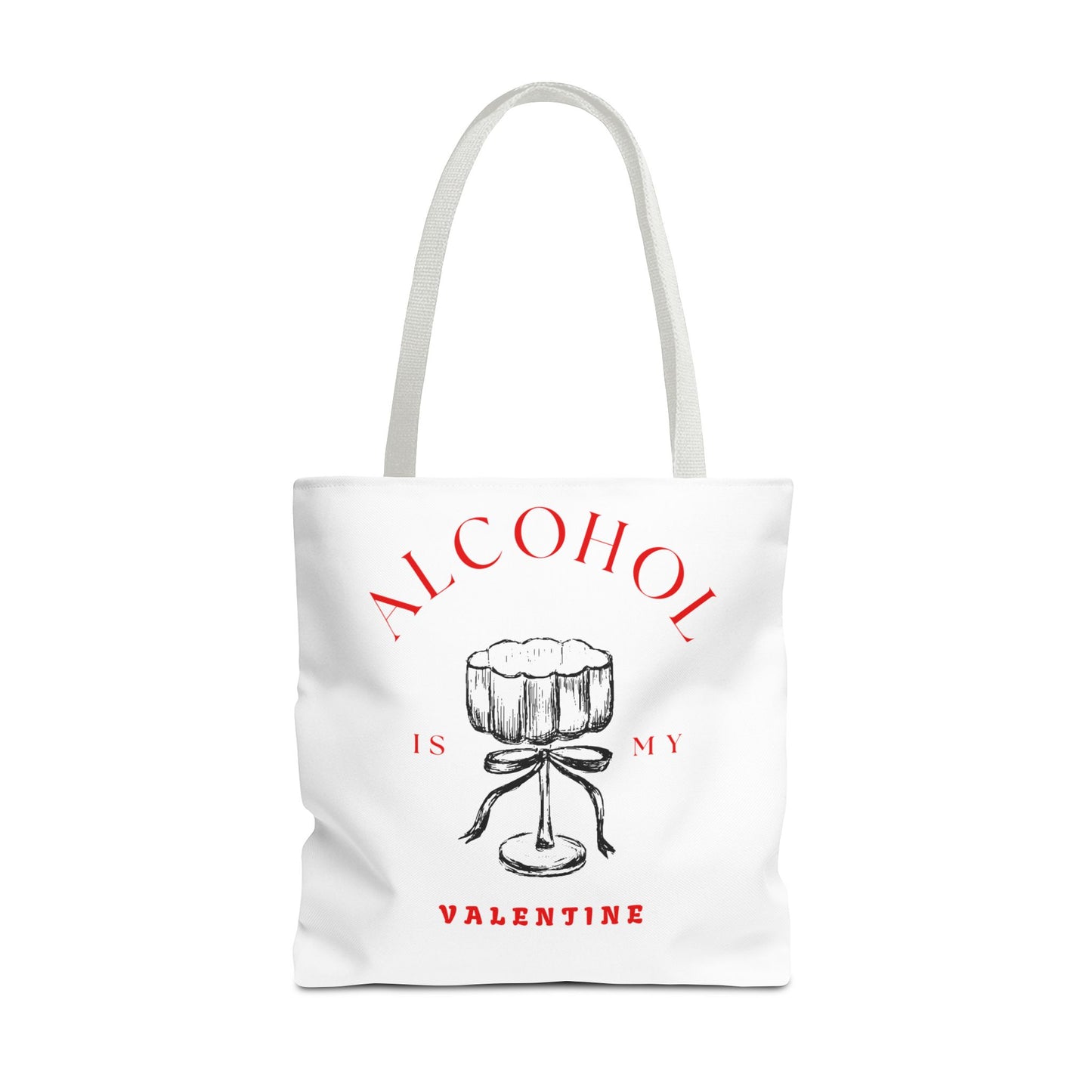 ALCOHOL IS MY VALENTINE ~ Tote Bag Various Sizes
