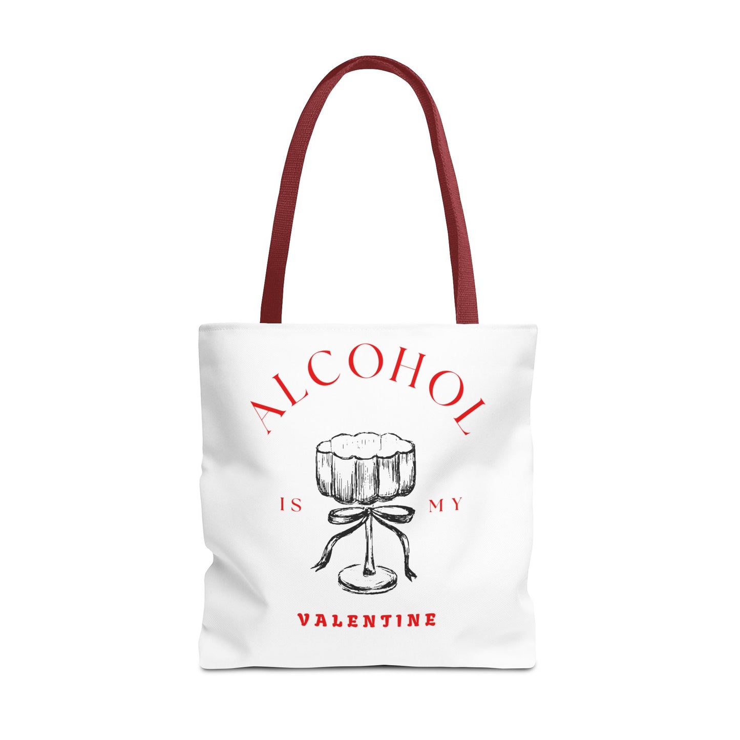 ALCOHOL IS MY VALENTINE ~ Tote Bag Various Sizes