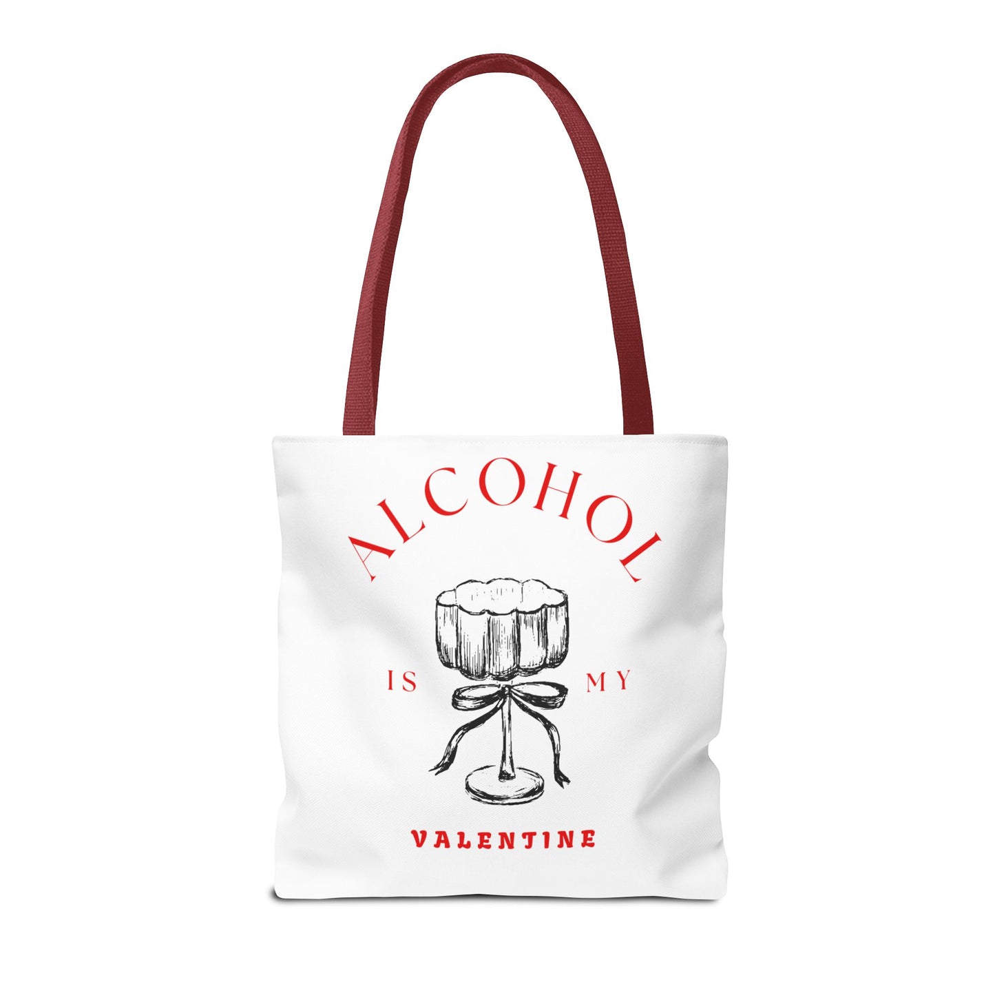 ALCOHOL IS MY VALENTINE ~ Tote Bag Various Sizes