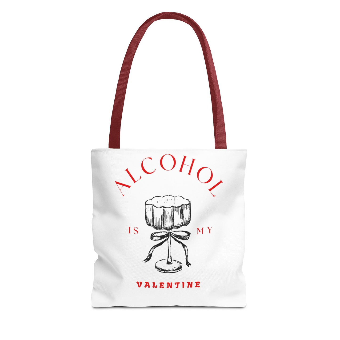 ALCOHOL IS MY VALENTINE ~ Tote Bag Various Sizes