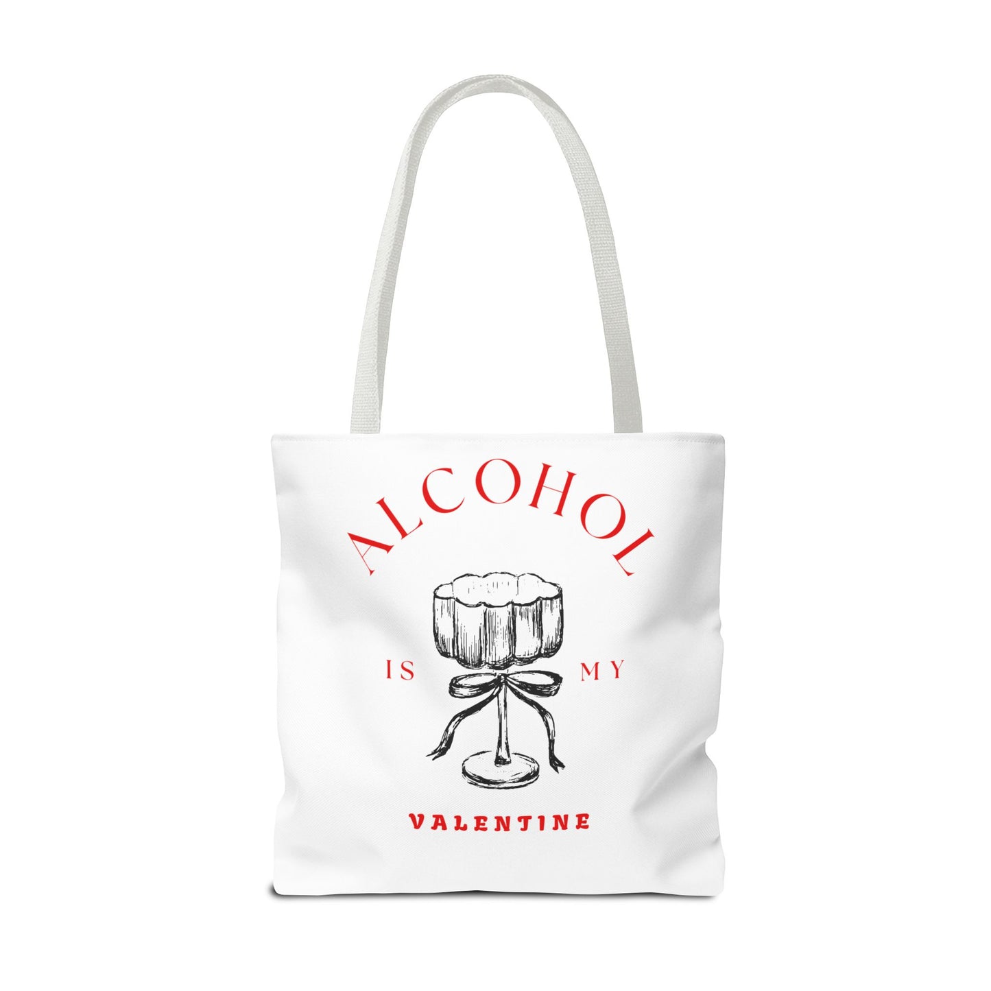 ALCOHOL IS MY VALENTINE ~ Tote Bag Various Sizes