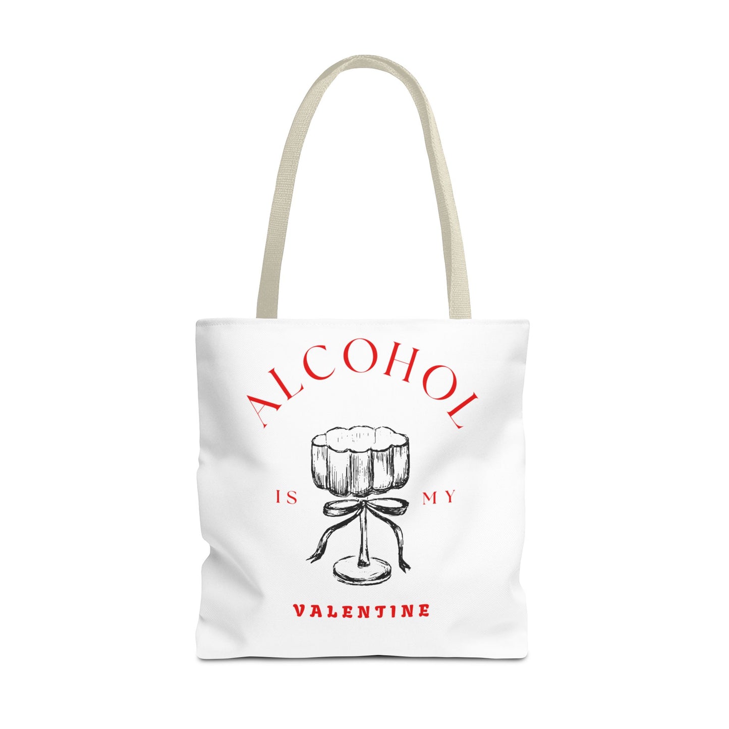 ALCOHOL IS MY VALENTINE ~ Tote Bag Various Sizes