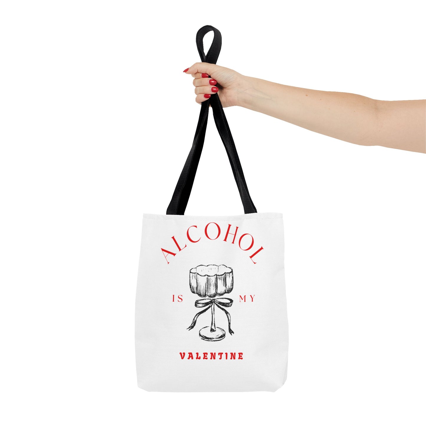 ALCOHOL IS MY VALENTINE ~ Tote Bag Various Sizes